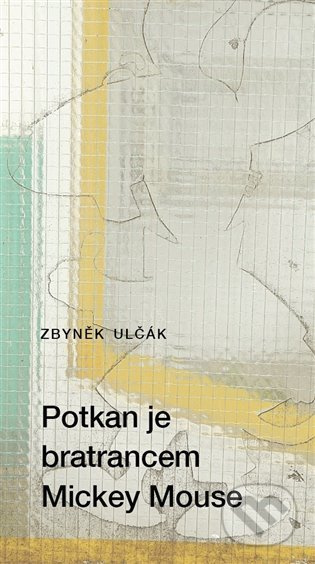Potkan je bratrancem Mickey Mouse - Zbyněk Ulčák