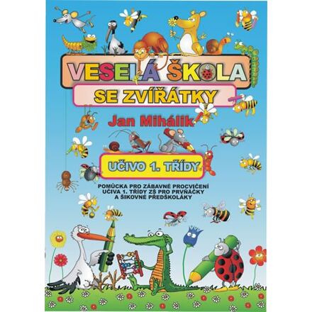 Veselá škola se zvířátky - učivo 1. třídy - pomůcka pro zábavné procvičení učiva 1. tř. ZŠ