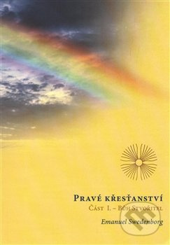 Pravé křesťanství, Část 1: Bůh Stvořitel - Emanuel Swedenborg