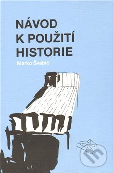 Návod k použití historie - Marko Švabić