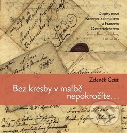 Bez kresby v malbě nepokročíte... - Zdeněk Geist - kniha z kategorie Beletrie