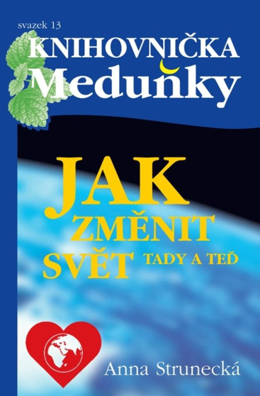 Jak změnit svět tady a teď -  Prof. RNDr. Anna Strunecká DrSc.