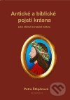 Antické a biblické pojetí krásna - Petra Štěpánová
