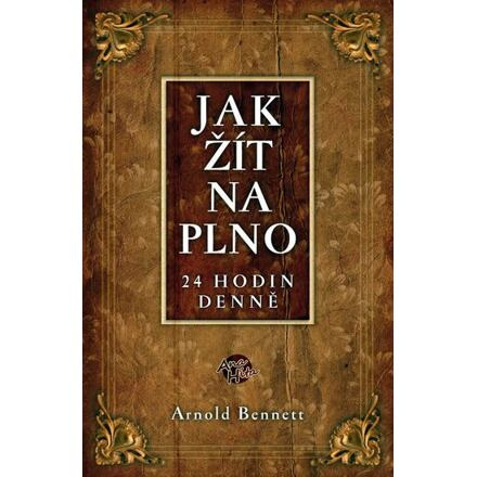 Jak žít naplno - Arnold Bennett