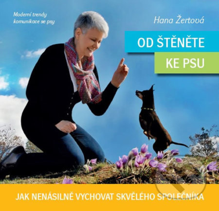 Od štěněte ke psu - Jak nenásilně vychovat skvělého společníka