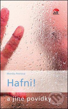 Hafni! (A jiné povídky) - Monika Petrlová - kniha z kategorie Beletrie