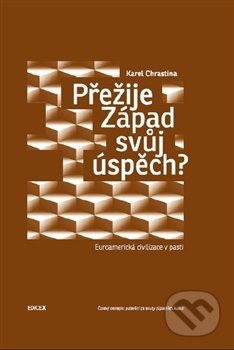 Přežije Západ svůj úspěch? (Euroamerická civilizace v pasti) - kniha z kategorie Politologie a politika