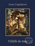 Výkřik do tmy - Irena Topinková - kniha z kategorie Poezie