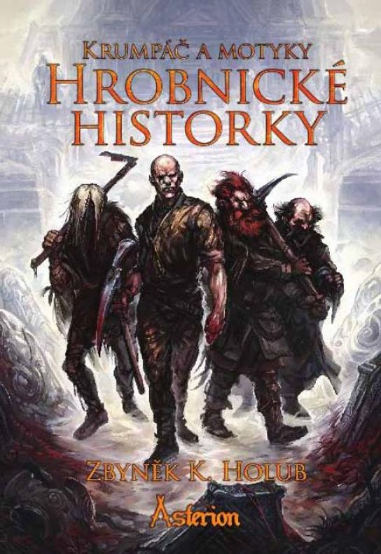 Krumpáč a motyky: Hrobnické historky -  Zbyněk Holub Kučera