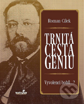 Trnitá cesta géniů - Roman Cílek