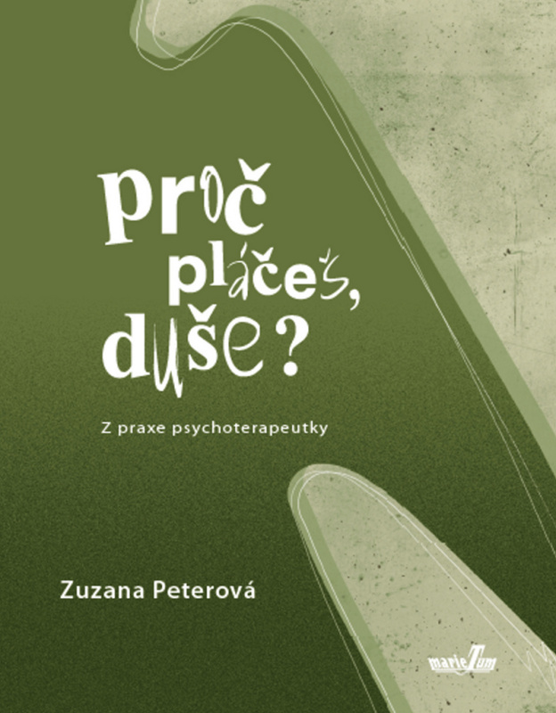 Proč pláčeš, duše? - Zuzana Peterová