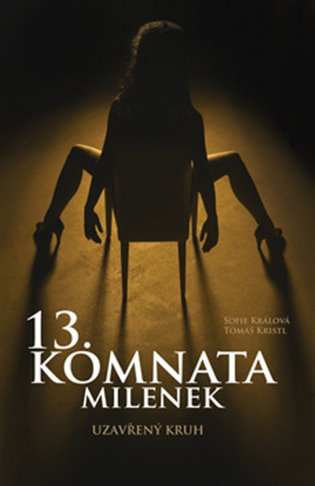 13. komnata milenek (Uzavřený kruh) - Sofie Králová, Tomáš Kristl - kniha z kategorie Beletrie