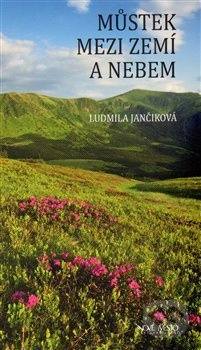 Můstek mezi nebem a zemí - Ludmila Jančiková