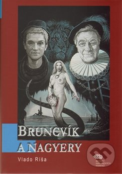 Bruncvík a nagyery - Vlado Ríša
