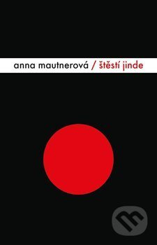Štěstí jinde - Anna Mautnerová - kniha z kategorie Společenská beletrie