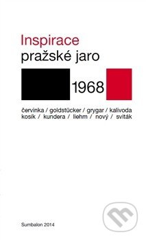 Inspirace - Milan Kundera, Eduard Goldstücker, Antonín J. Liehm, Karel Kosík, Robert Kalivoda