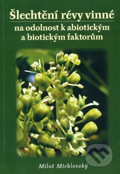 Šlechtění révy vinné (na odolnost k abiotickým a biotickým faktorům) - kniha z kategorie Biologie