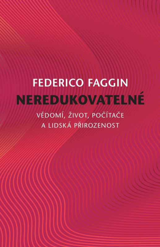 Neredukovatelné (Vědomí, život, počítače a lidská přirozenost) - kniha z kategorie Filozofie