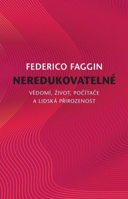 Neredukovatelné (Vědomí, život, počítače a lidská přirozenost) - kniha z kategorie Filozofie