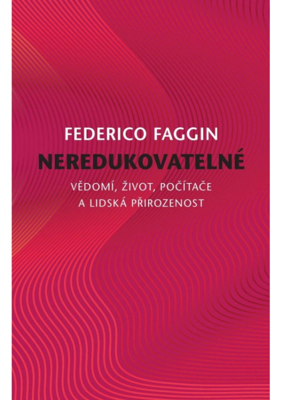 Neredukovatelné (Vědomí, život, počítače a lidská přirozenost) - kniha z kategorie Filozofie
