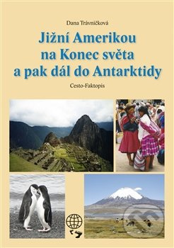 Jižní Amerikou na Konec světa a pak dál do Antarktidy - kniha z kategorie Mapy a cestování