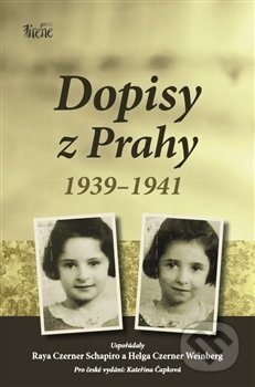 Dopisy z Prahy 1939-1941 - Raya Czerner Schapiro, Helga Czerner Weinberg