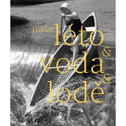 Naše léto, voda, lodě - kol., Herbert Slavík