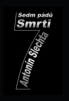 Sedm pádů smrti - Antonín Šlechta