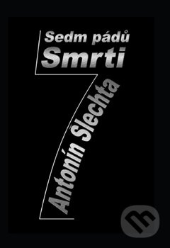 Sedm pádů smrti - Antonín Šlechta