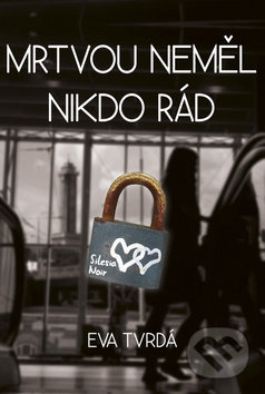 Mrtvou neměl nikdo rád - Eva Tvrdá