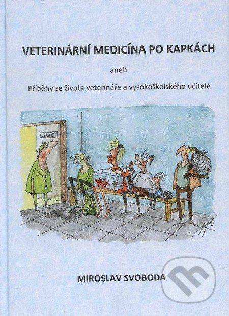 Veterinární medicína po kapkách aneb Příběhy ze života veterináře a vysokoškolského učitele