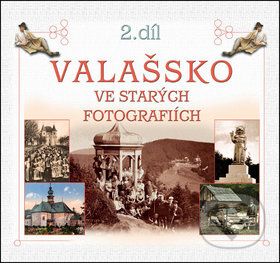Valašsko ve starých fotografiích 2. díl - kniha z kategorie Obrazové publikace