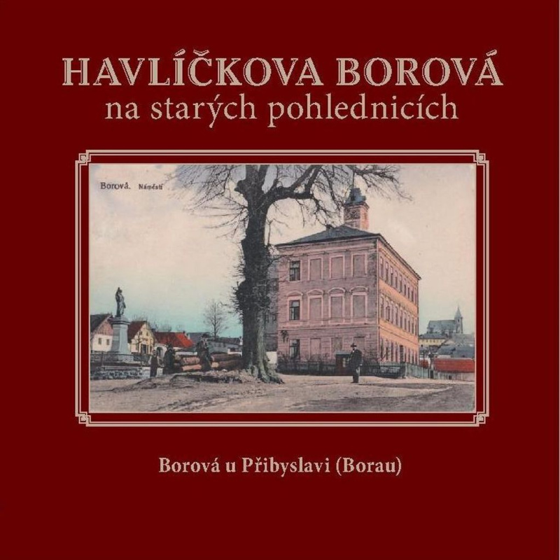 Havlíčkova Borová na starých pohlednicích - Milan Šustr, Karel Černý, Jaroslav Líbal