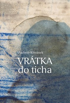 Vrátka do ticha - Vladimír Křivánek