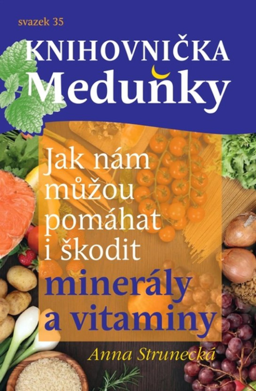Jak nám můžou pomáhat i škodit minerály a vitaminy -  Prof. RNDr. Anna Strunecká DrSc.