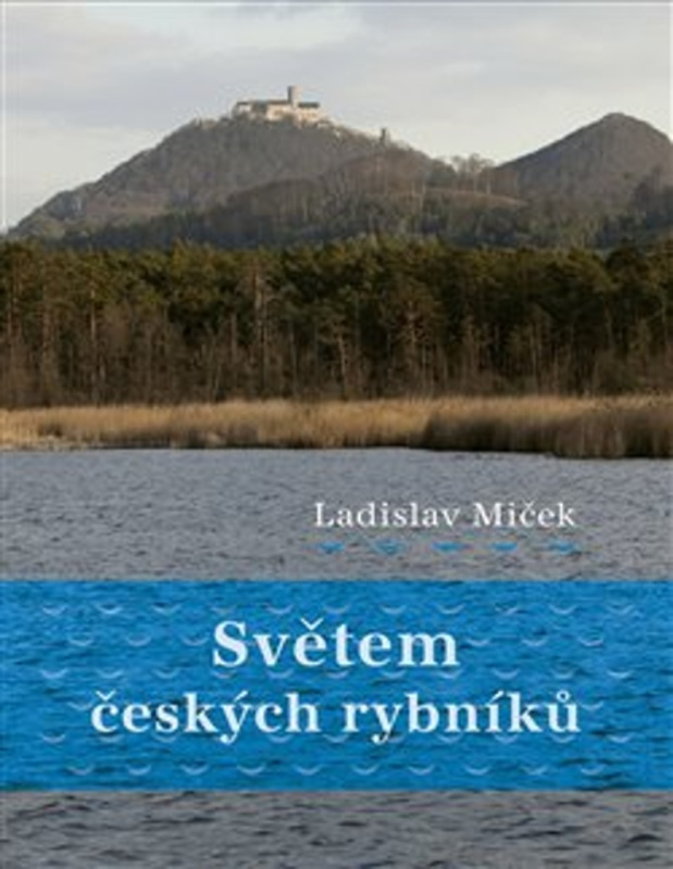 Světem českých rybníků - Ladislav Miček