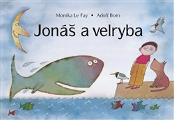 Jonáš a velryba - Monika Le Fay, Adolf Born