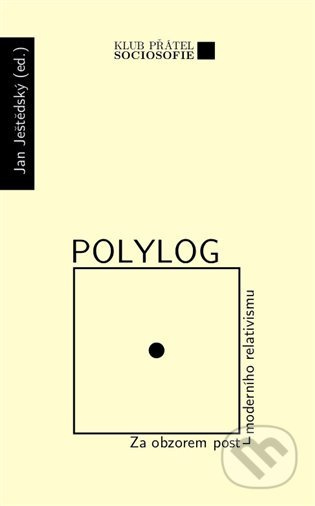 Polylog (Za obzorem post-moderního relativismu) - Miroslav Diviš, Emil František, Jan Ještědský, Aleš Komárek, Herbert Mužný, Pius Pokorný, Martin…