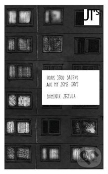 Hory jsou daleko ale my jsme tady - Dominik Zezula