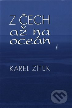 Z Čech až na oceán - Karel Zítek
