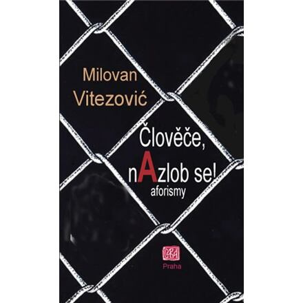 Člověče, nAzlob se! - aforizmy