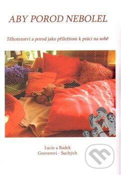 Aby porod nebolel - Radek Suchý, Lucie Groverová-Suchá