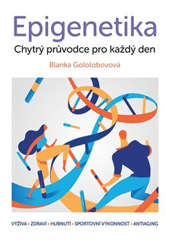 Epigenetika – chytrý průvodce pro každý den - Blanka Gololobovová