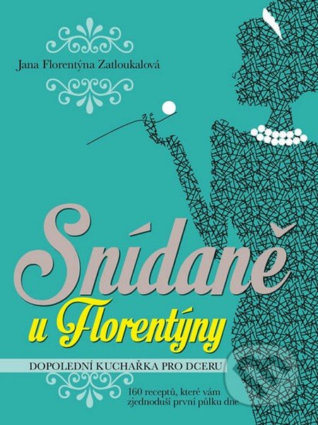 Snídaně u Florentýny - Jana Florentýna Zatloukalová