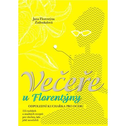 Večeře u Florentýny - Jana Florentýna Zatloukalová