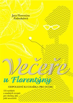 Večeře u Florentýny - Jana Florentýna Zatloukalová