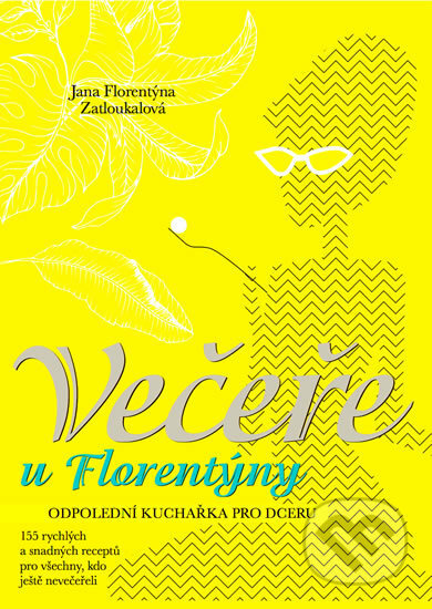 Večeře u Florentýny - Jana Florentýna Zatloukalová