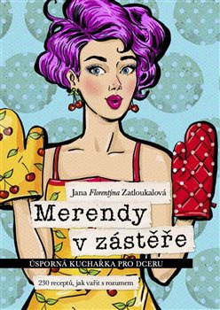Merendy v zástěře - Jana Florentýna Zatloukalová