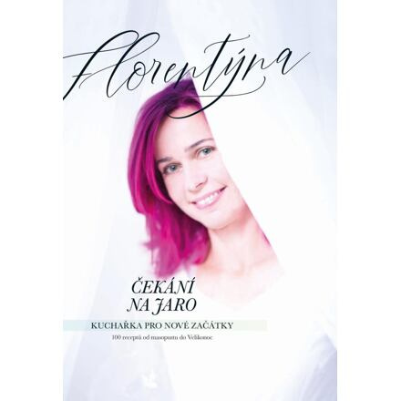 Čekání na jaro - Kuchařka pro nové začátky - Jana Florentýna Zatloukalová