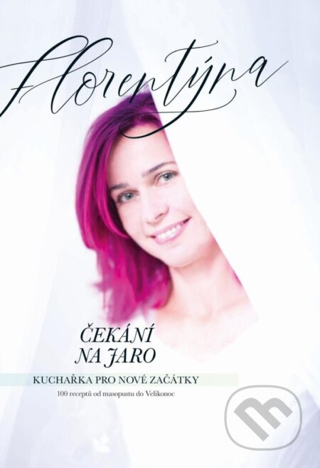 Čekání na jaro - Kuchařka pro nové začátky - Jana Florentýna Zatloukalová